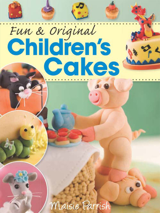 Title details for Fun & Original Children's Cakes by Maisie Parrish - Available